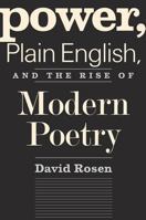 Power, Plain English, and the Rise of Modern Poetry 030010071X Book Cover