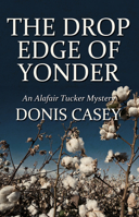 The Drop Edge of Yonder: an Alafair Tucker Mystery (Alafair Tucker Mysteries) 1590584465 Book Cover