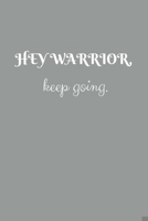 Hey warrior, keep going: Lined notebook 1712371819 Book Cover