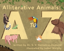 Alliterative Animals: A to Z 1637641907 Book Cover