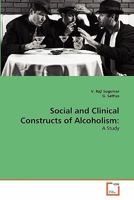 Social and Clinical Constructs of Alcoholism:: A Study 3639323971 Book Cover