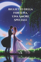 BIGLIETTO DELLA FORTUNA. Un Amore speciale: Biglietto per una persona speciale - Biglietto di San Valentino - Biglietto di auguri per diverse ricorrenze - Partner, Pap�, Mamma, Fratello, Sorella, Amic 1656617137 Book Cover
