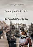 Autant gronde la mer...: 1) On l'appelait Marie Or bleu (French Edition) 2414634685 Book Cover