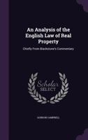 An Analysis of the English Law of Real Property: Chiefly From Blackstone's Commentary 102206780X Book Cover