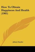 How To Obtain Happiness And Health 1017619077 Book Cover