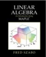 Linear Algebra: An Introduction Using Maple 0126801401 Book Cover