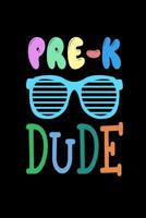 Pre-K Dude: Funny Back To School Gift Notebook For Preschool Boys 1721110372 Book Cover
