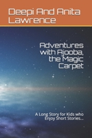Adventures with Ajooba, the Magic Carpet: A Long Story for Kids who Enjoy Short Stories... B08F6Y51CN Book Cover