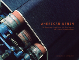 American Denim: The Supposed Final Days and Resurgence of a Manufacturing Icon 0764369040 Book Cover