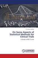 On Some Aspects of Statistical Methods for Clinical Trials 3659110973 Book Cover