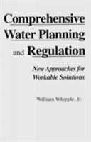 Comprehensive Water Planning Regulation : New Approaches for Workable Solutions 0865875138 Book Cover