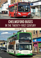 Chelmsford Buses in the Twenty-First Century 1398123633 Book Cover