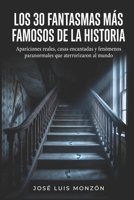 Los 30 fantasmas más famosos de la historia: Apariciones reales, casas encantadas y fenómenos paranormales que aterrorizaron al mundo (Spanish Edition) B0GY9F1PC7 Book Cover