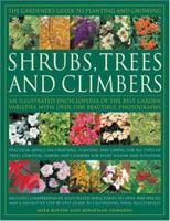 The Gardener's Guide to Planting and Growing Shrubs, Climbers & Trees: Choosing, planting and caring for trees, conifers, palms, shrubs and climbers for ... step-by-step guide to growing them succe 0754817857 Book Cover
