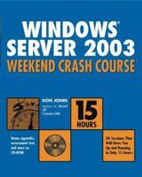 Windows Server 2003 Weekend Crash Course 0764549251 Book Cover
