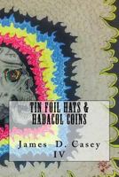 Tin Foil Hats & Hadacol Coins 1540463176 Book Cover