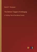 The Demon Trapper of Umbagog: A Thrilling Tale of the Maine Forests 3368935321 Book Cover