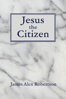 Jesus the Citizen B0DS7FG3C4 Book Cover