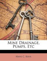 Mine Drainage, Pumps, Etc (Classic Reprint) 1146256027 Book Cover