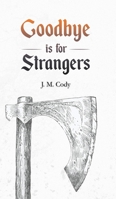 Goodbye is for Strangers 178848861X Book Cover