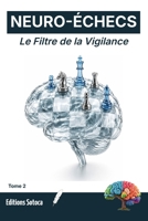 NEURO-ÉCHECS : Le Filtre de la Vigilance: Pourquoi votre attention décide du coup gagnant. (Tome 2) (French Edition) B0H62PRXZ2 Book Cover