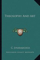 Theosophy And Art 1425473148 Book Cover