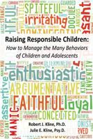 Raising Responsible Children: How to Manage the Many Behaviors of Children and Adolescents 1499660502 Book Cover