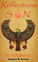 Reflections of the Son: The Osiris Papers pt. 1 B08DSR7K64 Book Cover