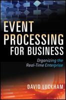 Event Processing for Business: Organizing the Real-Time Enterprise 0470534850 Book Cover