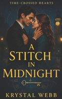 A Stitch in Midnight: A Time-Travel Lovers Romance (Time-Crossed Hearts: A Time-Travel Romance Series) B0G39J6M29 Book Cover