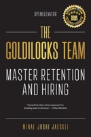 The Goldilocks Team: Master Retention and Hiring B0DY6KHBBN Book Cover