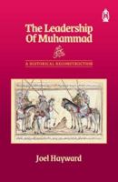 The Leadership of Muhammad: A Historical Reconstruction 1800119895 Book Cover