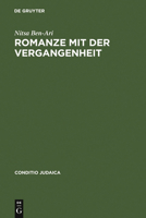 Romanze Mit Der Vergangenheit: Der Deutsch-Judische Historische Roman Des 19. Jahrhunderts Und Seine Bedeutung Fur Die Entstehung Einer Judischen Nat 348465158X Book Cover