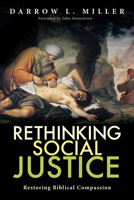 Rethinking Social Justice: Restoring Biblical Compassion 1576587932 Book Cover