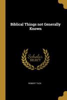 Biblical Things Not Generally Known 1018326812 Book Cover