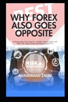 Why Forex Also Goes Opposite: Understanding False Signals, Liquidity, Market Traps, and Why Your Trades Sometimes Move Against You B0HJ7TRG49 Book Cover