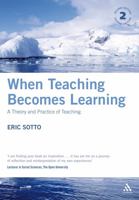 When Teaching Becomes Learning: A Theory And Practice of Teaching 0826489095 Book Cover
