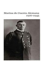 Marina de Guerra Alemana 1916-1945 1984037854 Book Cover