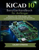 KiCad10 Benutzerhandbuch für Anfänger (German Edition) B0H1S5QX6F Book Cover