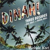 Dinah!: Three Decades of Sex, Golf, & Rock 'n' Roll 1555838243 Book Cover