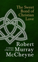 The Sweet Bond of Christian Love: A Collection of Quotes from Robert Murray McCheyne 1527110648 Book Cover