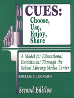 CUES: Choose, Use, Enjoy, Share: A Model for Educational Enrichment Through the School Library Media Center 156308550X Book Cover
