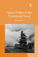 Spatial Politics in the Postcolonial Novel 1138265837 Book Cover
