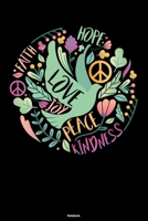 Faith Hope Love Joy Peace Kindness Notebook: Peace Sign Journal Happiness Kindness Joyful Composition Book Happy Gift 1703901975 Book Cover