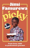 Picky: The must-read memoir from MasterChef judge Jimi Famurewa - the perfect foodie read this autumn 1399739549 Book Cover