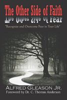 The Other Side of Faith: Recognize & Overcome Fear In Your Life 1460998057 Book Cover