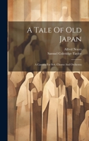 A Tale Of Old Japan: A Cantata For Soli, Chorus And Orchestra 137702685X Book Cover