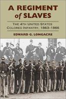 A Regiment of Slaves: The 4th United States Colored Infantry, 1863-1866 0811700127 Book Cover