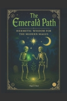 The Emerald Path Handbook: Pocket–Size Hermetic Wisdom for the Modern Magus B0FHJ5J4XQ Book Cover