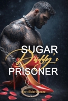 Sugar Daddy's Prisoner: (A Forced Romance Novel Book 4) (Sugar Daddy's Prisoner: (A Billionaire Romance Novel)) B0FGYHMYFJ Book Cover